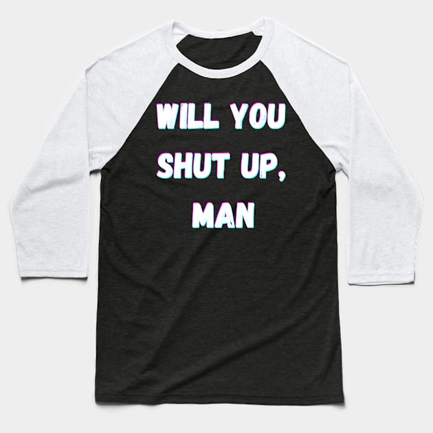 Will You Shut Up Man Joe Biden 2020 Baseball T-Shirt by Giftadism